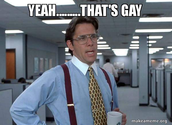 yeahthats-gay.jpg